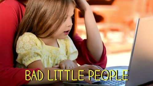 “Bad Little People”
