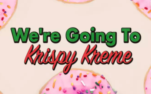 “We’re Going To Krispy Kreme”