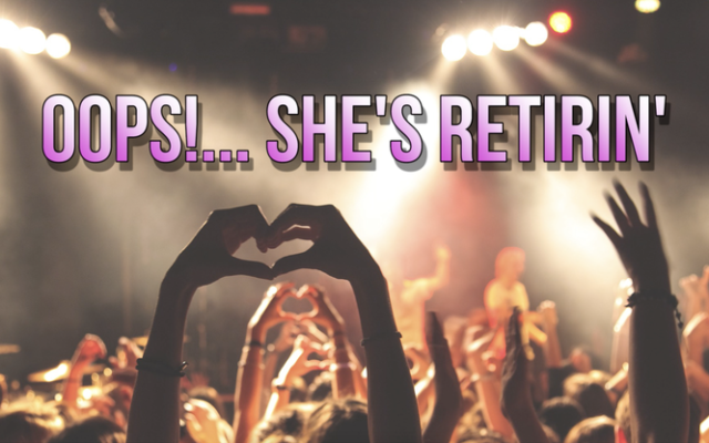 “Oops! She’s Retirin’”