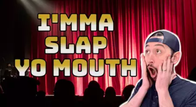 “I’mma Slap Yo Mouth”